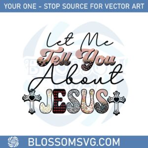 Let Me Tell About Jesus Christian Svg Graphic Designs Files