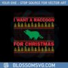 i-want-a-raccoon-for-christmas-ugly-christmas-sweater-svg