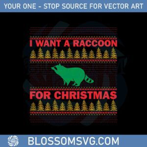 i Want A Raccoon For Christmas Ugly Christmas Sweater Svg