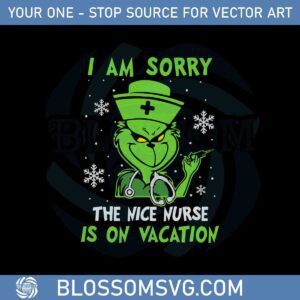 I Am Sorry The Nice Nurse Is On Vacation Svg Cutting Files