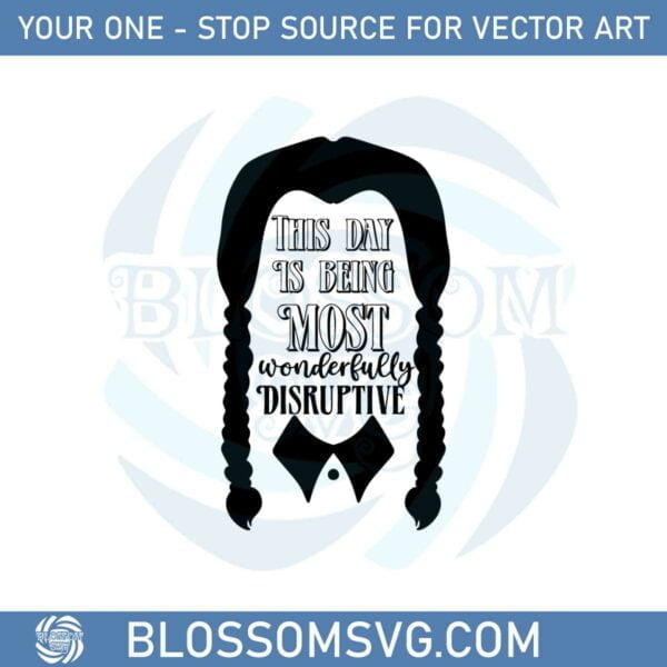 wednesday-addams-this-day-is-being-most-wonderful-disruptive-svg