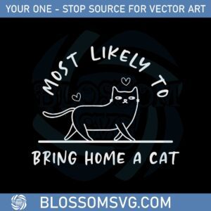 most-likely-to-bring-home-a-cat-svg-files-silhouette-diy-craft