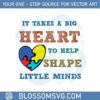 it-takes-a-big-heart-to-help-shape-little-minds-svg-cutting-files