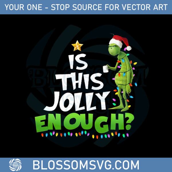 the-grinch-is-this-jolly-enough-png-for-cricut-sublimation-files