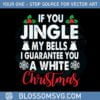 if-you-jingle-my-bells-ill-give-you-a-white-svg-graphic-designs-files