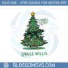 spruce-willis-funny-christmas-tree-svg-graphic-designs-files