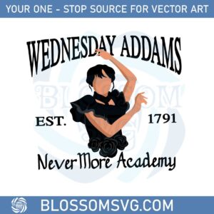 Wednesday Addams Nevermore Academy Est 1791 Svg Files