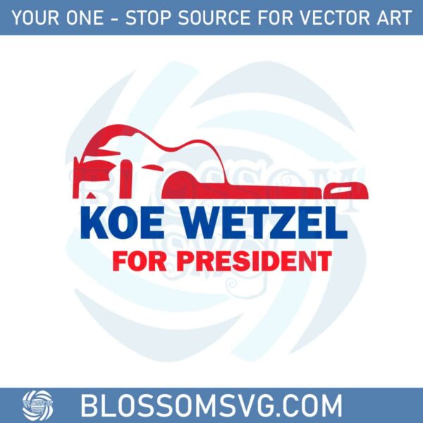 koe-wetzel-for-president-svg-for-cricut-sublimation-files