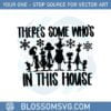 theres-some-whos-in-this-house-svg-snow-xmas-svg