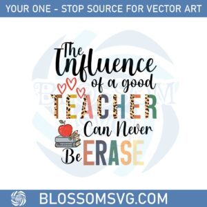 the-influence-of-a-good-teacher-can-never-be-erased-svg