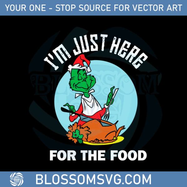 im-just-here-for-the-food-christmas-grinch-svg-cutting-files