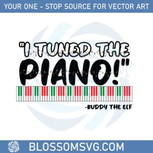 i-tuned-the-piano-buddy-the-elf-svg-graphic-designs-files