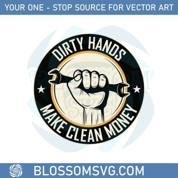 dirty-hands-make-clean-money-logo-svg-graphic-designs-files