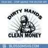 dirty-hands-clean-money-welder-svg-graphic-designs-files