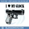 i-love-my-glock-svg-cutting-file-for-personal-commercial-uses