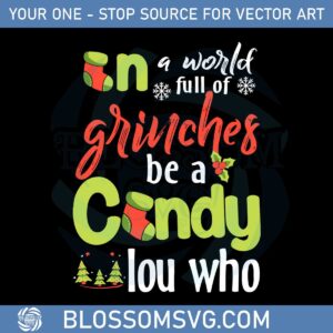 in-a-world-full-of-grinches-be-a-cindy-lou-who-christmas-svg