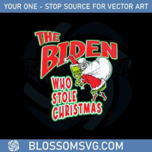 The Biden Who Stole Christmas Svg Graphic Designs Files