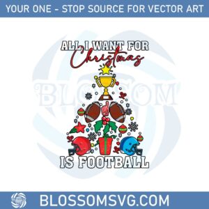 All I Want For Christmas Is Football Svg Graphic Designs Files