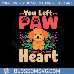 You Left Paw Prints On My Heart Svg Graphic Designs Files