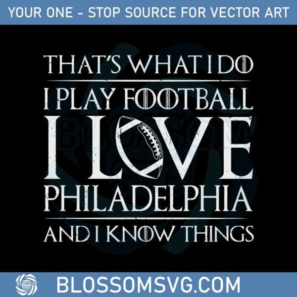 i-love-philadelphia-and-i-know-things-svg-cutting-files