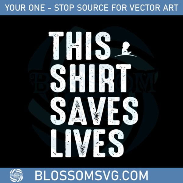 this-shirt-saves-lives-svg-best-graphic-designs-cutting-files