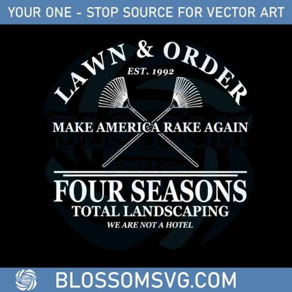 lawn-order-make-america-rake-again-four-seasons-total-landscaping-svg
