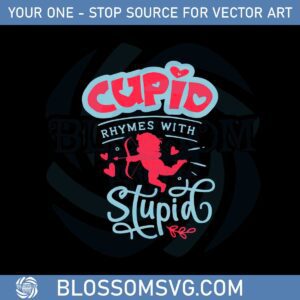 Cupid Is Stupid Anti Valentine's Day Svg Graphic Designs Files