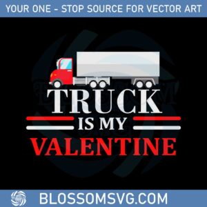 truck-is-my-valentine-svg-files-for-cricut-sublimation-files