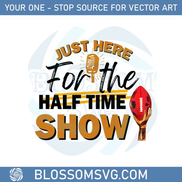 just-here-for-the-halftime-show-svg-for-cricut-sublimation-files