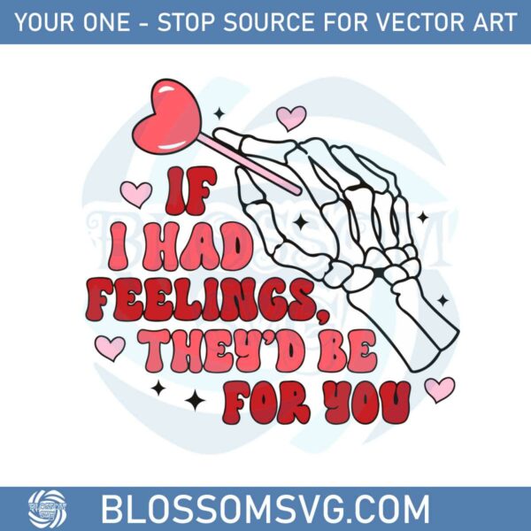 if-i-had-feelings-theyd-be-for-you-svg-graphic-designs-files
