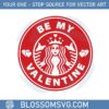 be-my-valentine-venti-cup-decal-svg-graphic-designs-files