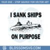 i-sank-ships-on-purpose-svg-for-cricut-sublimation-files