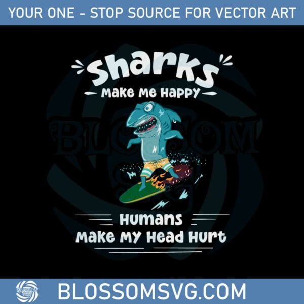 sharks-make-me-happy-humans-make-my-head-hurt-svg-cutting-files