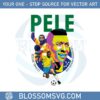 pele-legends-never-die-pele-1940-2022-svg-graphic-designs-files