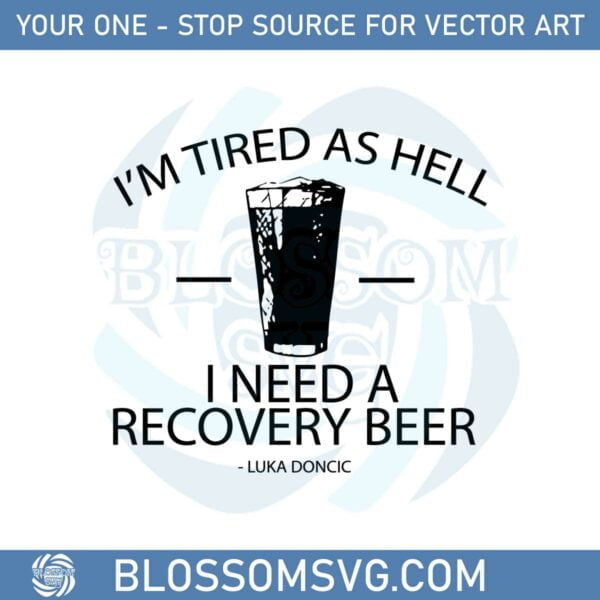 im-tired-as-hell-i-need-a-recovery-beer-svg-graphic-designs-files