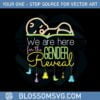 we-are-here-for-the-gender-reveal-svg-graphic-designs-files