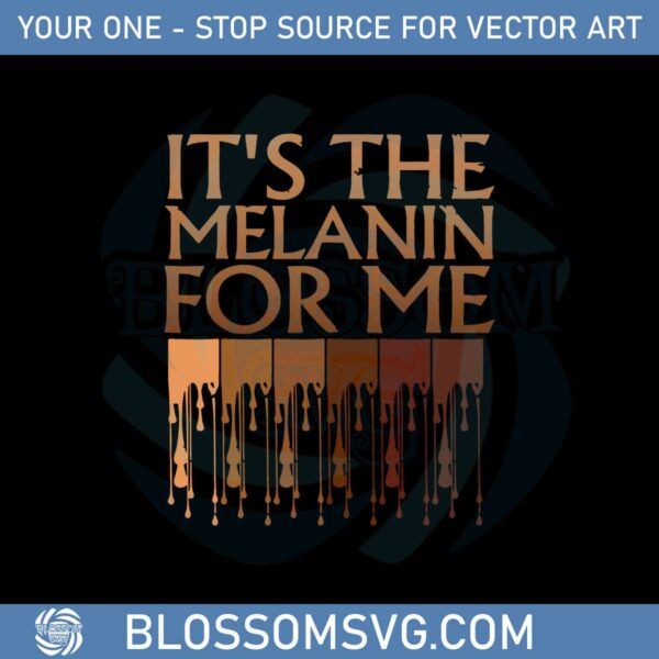 its-the-melanin-for-me-svg-for-cricut-sublimation-files