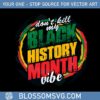 dont-kill-my-vibe-black-history-month-svg-cutting-files