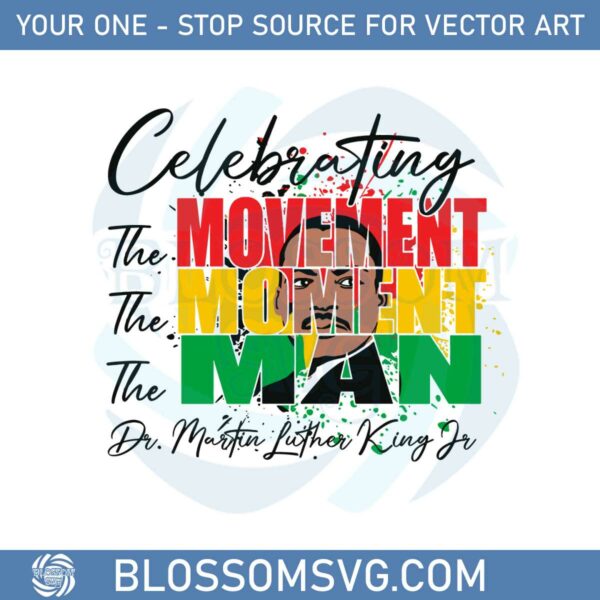 Celebrating The Movement The Moment The Man Svg Cutting Files