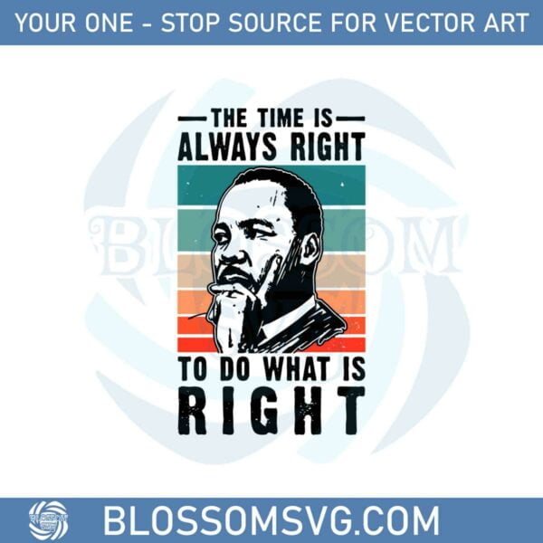The Time Always Right To Do What Is Right Svg Cutting Files