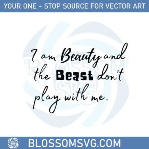 funny-i-am-beauty-and-the-beast-dont-play-with-me-svg