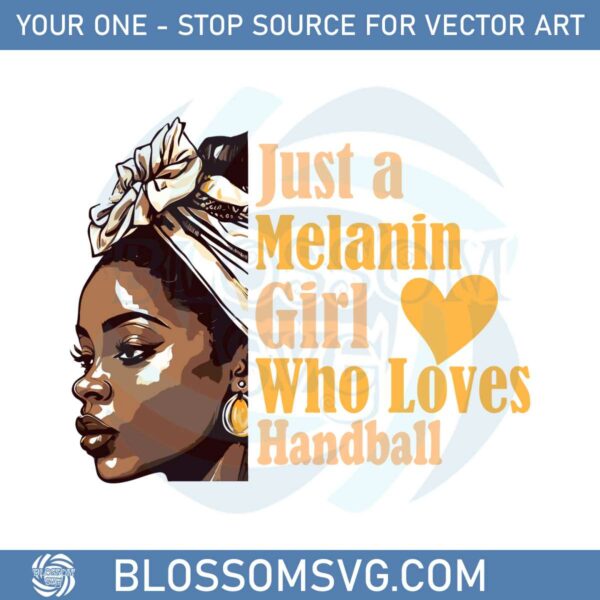 Just a Melanin Girl Who Loves Handball SVG Cutting Files