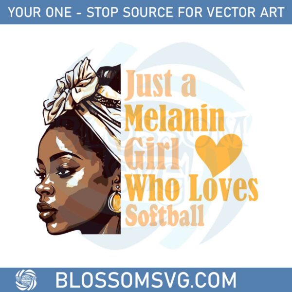 Just a Melanin Girl Who Loves Softball SVG Cutting Files