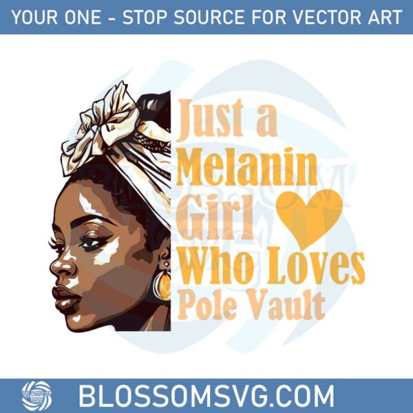 Just a Melanin Girl Who Loves Pole Vault SVG Cutting Files