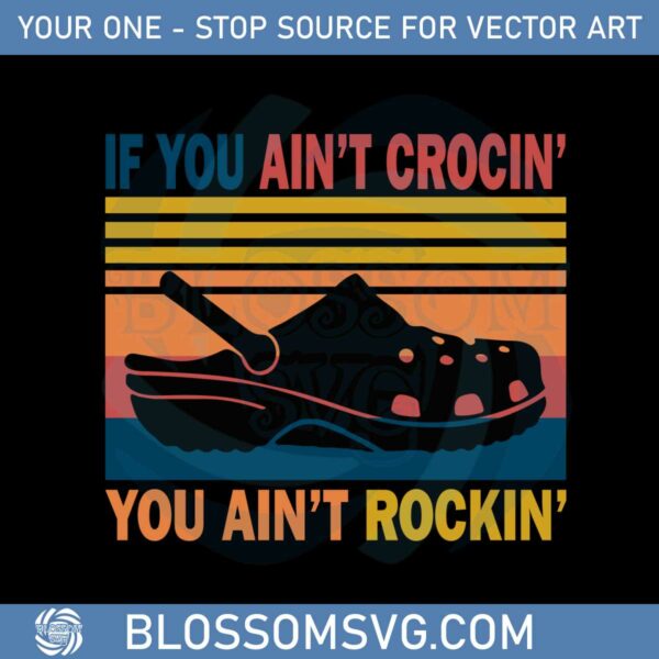 if-you-aint-crocin-you-aint-rockin-svg-graphic-designs-files