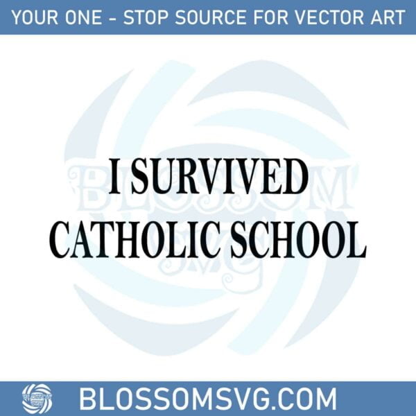 i-survived-catholic-school-svg-files-for-cricut-sublimation-files