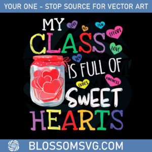 My Class Is Full Of Sweethearts Rainbow Teacher Svg Files