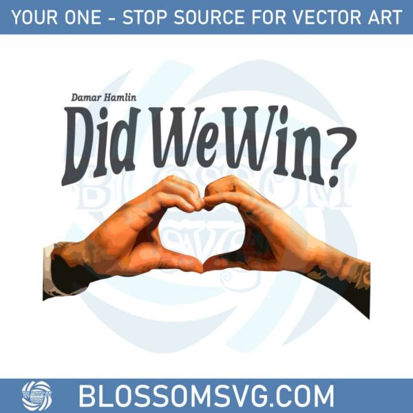 did-we-win-love-for-damar-hamlin-svg-graphic-designs-files