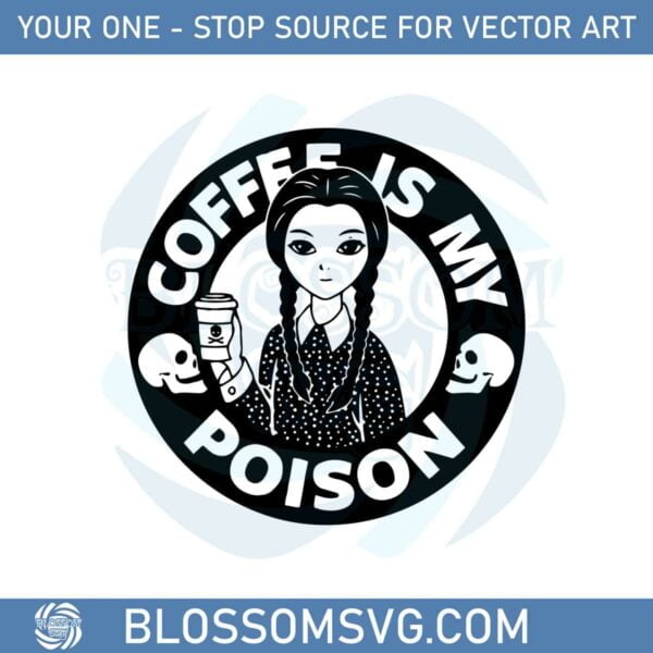 coffee-is-my-poison-wednesday-addams-svg-graphic-designs-files