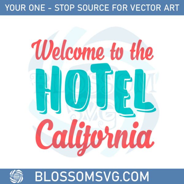 welcome-to-the-hotel-california-svg-graphic-designs-files